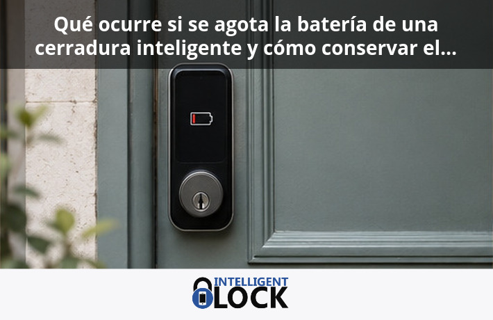 Qué ocurre si se agota la batería de una cerradura inteligente y cómo conservar el acceso