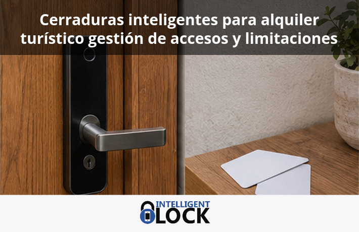 Cerraduras inteligentes para alquiler turístico gestión de accesos y limitaciones